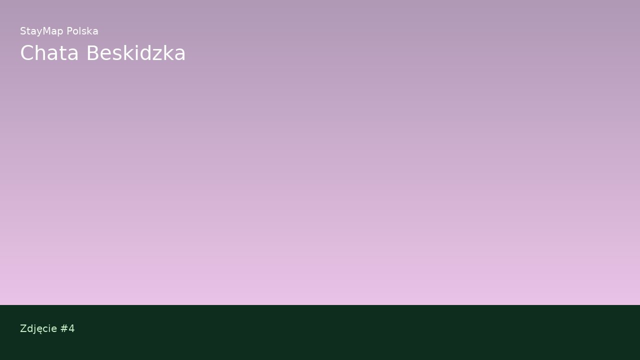 Chata Beskidzka — ujęcie 4