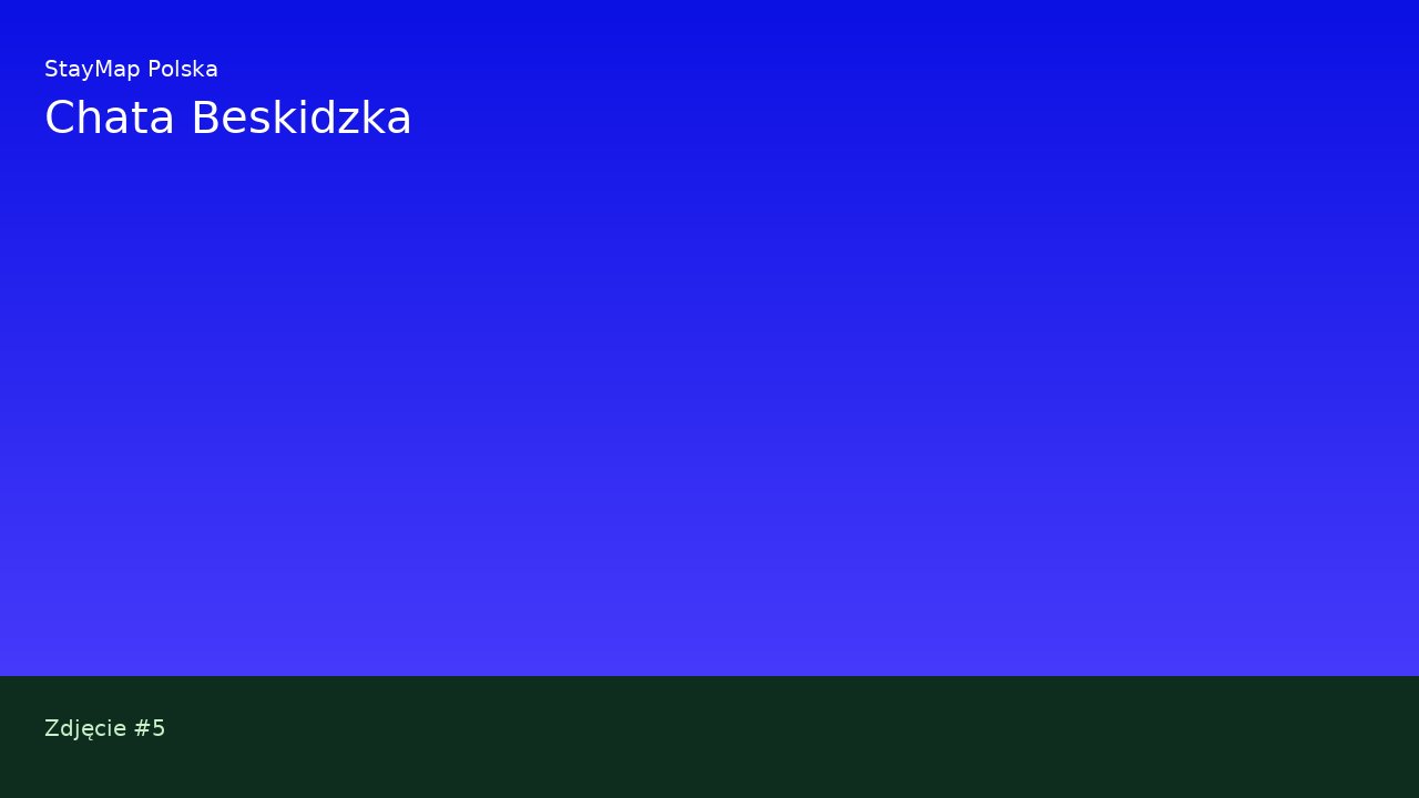 Chata Beskidzka — ujęcie 5