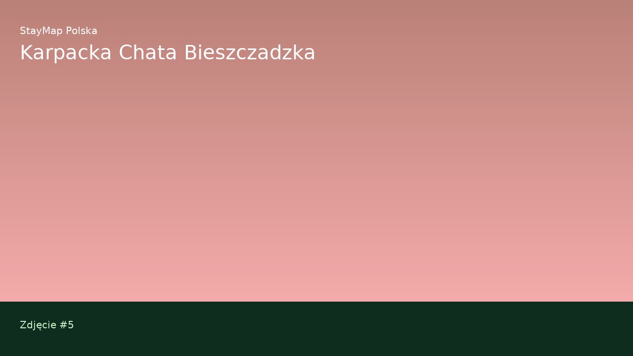 Karpacka Chata Bieszczadzka — ujęcie 5