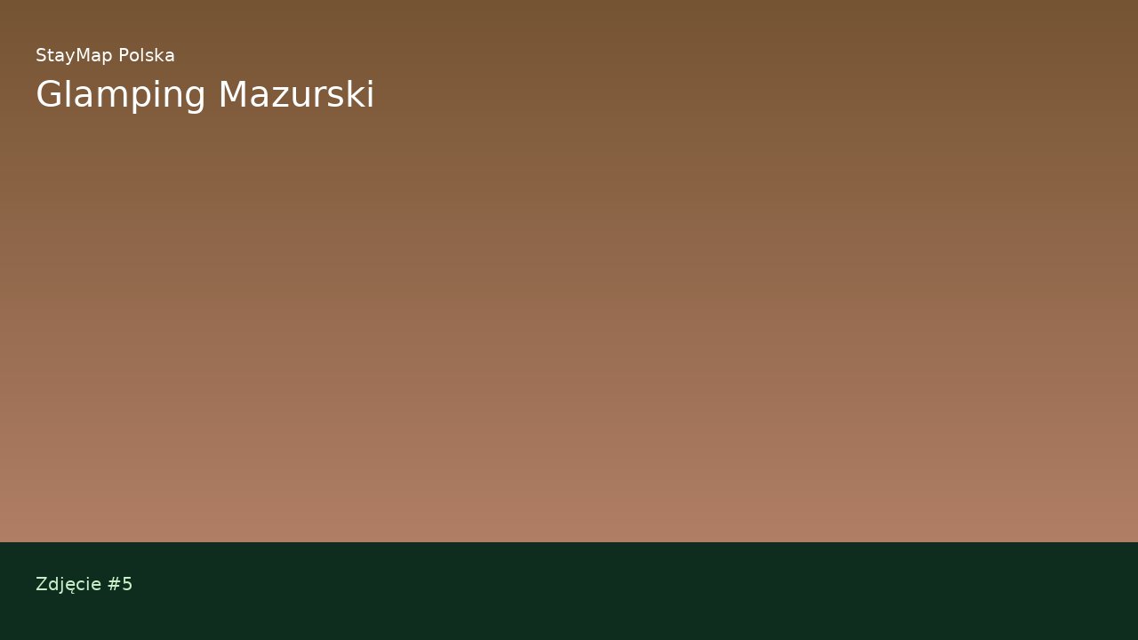 Glamping Mazurski — ujęcie 5