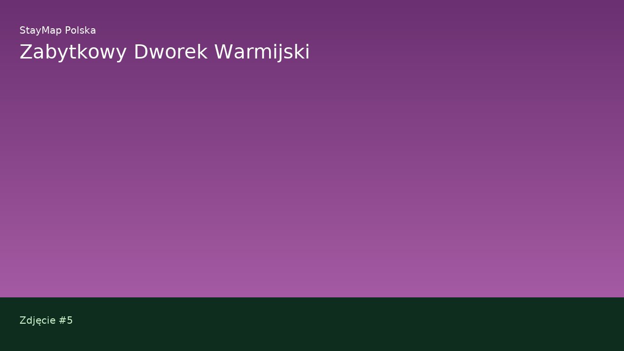 Zabytkowy Dworek Warmijski — ujęcie 5
